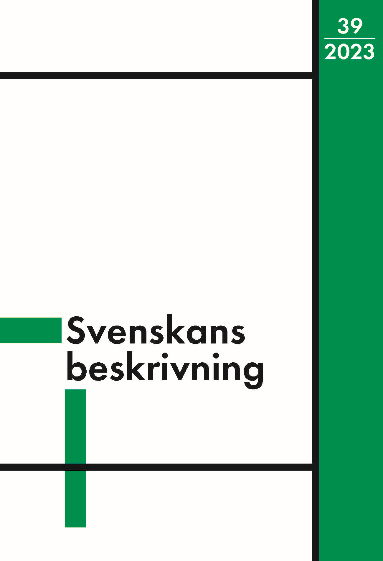 					Visa 2025: Svenskans beskrivning 39: Förhandlingar vid trettionionde sammankomsten för svenskans beskrivning. Växjö 4–6 oktober 2023
				